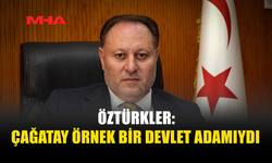 ÖZTÜRKLER’DEN MUSTAFA ÇAĞATAY’A SAYGI MESAJI