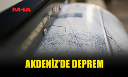 AKDENİZ'DE 4,2 BÜYÜKLÜĞÜNDE DEPREM