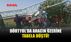 DÖRTYOL’DA KAZA: ARAÇ ÜZERİNE TABELA DÜŞTÜ, YARALILAR VAR
