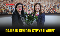 CTP, DAÜ BİR-SEN HEYETİYLE GÖRÜŞTÜ
