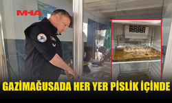 GAZİMAĞUSA’DA GIDA DENETİMİ: SKANDAL TABLO
