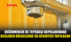 DEĞİRMENLİK VE TEPEBAŞI DEPOLARINDAN BESLENEN YERLERDE YARINDAN İTİBAREN SU KESİNTİSİ YAPILACAK