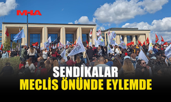 MECLİSİN HAYAT PAHALILIĞI TASARISIYLA İLGİLİ TOPLANMASI BEKLENİYOR, SENDİKALAR GREV VE EYLEMDE