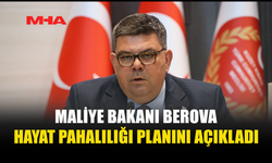 MALİYE BAKANI BEROVA, HAYAT PAHALILIĞINA İLİŞKİN PLANLANAN YENİ DÜZENLEMELERİN DETAYINI AÇIKLADI