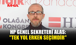 TURGUT ALAS: ÇÖZÜM ERKEN SEÇİM