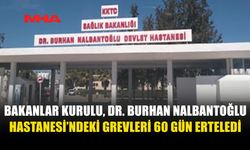 DR. BURHAN NALBANTOĞLU HASTANESİ’NDE GREV ASKIYA ALINDI