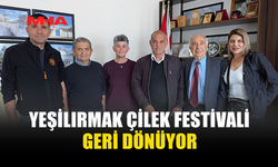 YEŞİLIRMAK’TA ÇİLEK FESTİVALİ BU YIL YENİDEN DÜZENLENİYOR