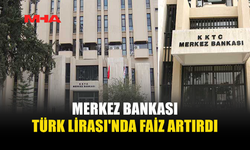 MERKEZ BANKASI FAİZLERİ YÜKSELTTİ