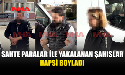 SAHTE BANKNOTLAR İLE YAKALANAN ŞAHISLAR CEZAEVİNE GÖNDERİLDİ