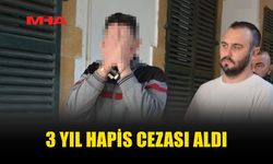 UY*ŞTURUCU DAVASINDA 3 YIL HAPİS