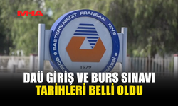 DAÜ GİRİŞ VE BURS SINAVI TARİHLERİ AÇIKLANDI