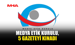 MEDYA ETİK KURULU’NDAN YAYINLARA KINAMA