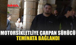 MOTORSİKLET SÜRÜCÜSÜNE ÇARPAN ZANLI TEMİNATLA SERBEST KALDI