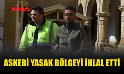 ASKERİ BÖLGEYİ İHLAL EDEN ZANLI MAHKEMEYE ÇIKARILDI