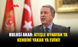HULUSİ AKAR'DAN SERT TEPKİ