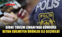 GİRNE TURİZM LİMANI’NDA KAÇAK ÜRÜNLER ELE GEÇİRİLDİ