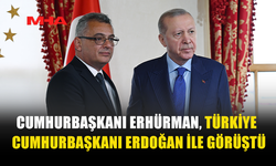 CUMHURBAŞKANI ERHÜRMAN, TC CUMHURBAŞKANI ERDOĞAN İLE BİR ARAYA GELDİ