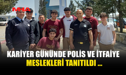 KARİYER GÜNÜNDE POLİS VE İTFAİYE TANITILDI
