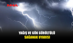 YER YER SAĞANAK VE GÖK GÜRÜLTÜLÜ YAĞMUR BEKLENİYOR