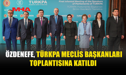 MECLİS BAŞKAN VEKİLİ ÖZDENEFE, TÜRKPA MECLİS BAŞKANLARI TOPLANTISINA KATILDI