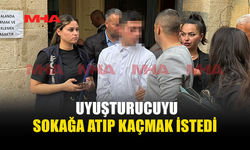 UY*ŞTURUCUYU SOKAĞA ATIP KAÇMAYA ÇALIŞTI