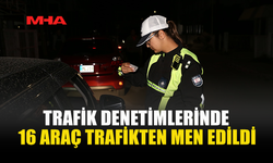 TRAFİK DENETİMLERİNDE 222 SÜRÜCÜYE YASAL İŞLEM UYGULANDI