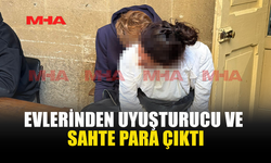 SAHTE PARAYLA ALIŞVERİŞ YAPTILAR, EVLERİNDE UY*ŞTURUCU BULUNDU