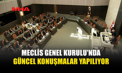 MECLİS’TE GÜNCEL KONUŞMALARDA GERİLİM ARTTI