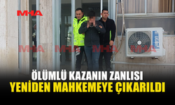 ÖLÜMLÜ KAZANIN ZANLISINA EK TUTUKLULUK VERİLDİ