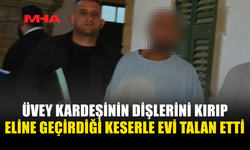 ÜVEY KARDEŞİNİ DARP EDİP KESERLE ORTALIĞI DAĞITTI