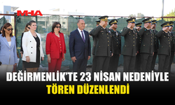 23 NİSAN ULUSAL EGEMENLİK VE ÇOCUK BAYRAMI NEDENİYLE DEĞİRMENLİK’TE TÖREN DÜZENLENDİ