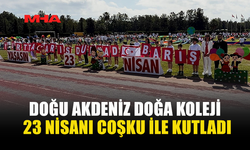 DOĞU AKDENİZ DOĞA KOLEJİ’NDE 23 NİSAN COŞKUSU
