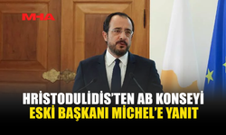 HRİSTODULİDİS’TEN MİCHEL’E TÜRKİYE YANITI