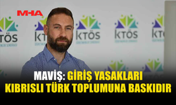 MAVİŞ: AYDINLARA UYGULANAN YASAKLAR KABUL EDİLEMEZ