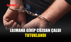LOJMANDAN CÜZDAN ÇALAN ŞAHIS TUTUKLANDI