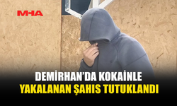 DEMİRHAN’DA KOKAİNLE YAKALANDI