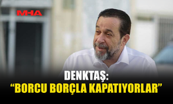 DENKTAŞ: BEDELİ VATANDAŞ ÖDEYECEK