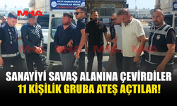 SANAYİYİ SAVAŞ ALANINA ÇEVİRDİLER: MERMİLER HAVADA UÇUŞTU!