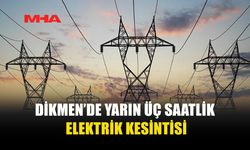 DİKMEN’DE YARIN ÜÇ SAAT ELEKTRİK VERİLEMEYECEK