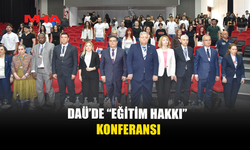DAÜ’DE ”EĞİTİM HAKKI ULUSLARARASI KONFERANSI” DÜZENLENDİ