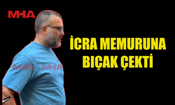 İCRA MEMURUNA BIÇAK ÇEKEN ŞAHIS MAHKEMEYE ÇIKARILDI