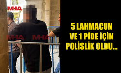 5 LAHMACUN VE 1 PİDE İÇİN MAHKEMELİK OLDU