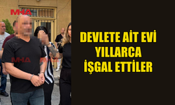 DEVLETE AİT EVİ YILLARCA İZİNSİZ KULLANDILAR