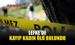 KAYIP İHBARINDAN BİR SAAT SONRA ACI SON