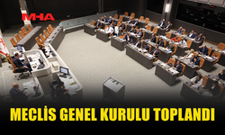 MECLİS GENEL KURULU TOPLANDI (4 MAYIS 2026)
