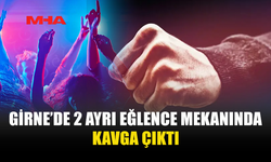 GİRNE’DE EĞLENCE MEKANLARINDA KAVGA!