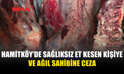 HAMİTKÖY'DE İZİNSİZ VE SAĞLIKSIZ KOŞULLARDA ET KESEN KİŞİ VE AĞIL SAHİBİNE CEZA...