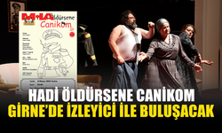“HADİ ÖLDÜRSENE CANİKOM” GİRNE’DE SAHNE ALIYOR