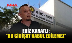 EDİZ KANATLI: “SORUNLAR GÖRMEZDEN GELİNİYOR”