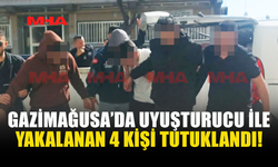 GAZİMAĞUSA'DA UYUŞTURUCU OPERASYONUNDA 4 TUTUKLU!